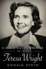 A Girl's Got to Breathe - The Life of Teresa Wright (Hardcover) - Donald Spoto Photo