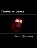 Truths or Dares - Long Ago, Engineers Were Building Robots But They Programmed Them to Kill. the Scientists Are Now Dead and Troy Wiesenberger Is Now Stuck Inside the Location! (Paperback) - Seth R Gaalaas Photo