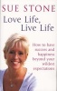 Love Life, Live Life - How to Have Happiness and Success Beyond Your Wildest Expectations (Paperback) - Sue Stone Photo