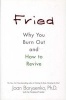 Fried - Why You Burn out and How to Revive (Paperback) - Joan Z Borysenko Photo