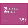 Strategic Design - Eight Essential Practices Every Strategic Designer Must Master (Paperback) - Giulia Calabretta Photo