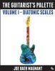 The Guitarist's Palette - Volume 1 - Diatonic Scales (Paperback) - Joe Baer Magnant Photo