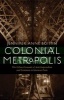 Colonial Metropolis - The Urban Grounds of Anti-Imperialism and Feminism in Interwar Paris (Hardcover) - Jennifer Anne Boittin Photo