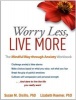 Worry Less, Live More - The Mindful Way Through Anxiety Workbook (Paperback) - Susan M Orsillo Photo