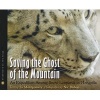 Saving the Ghost of the Mountain - An Expedition Among Snow Leopards in Mongolia (Hardcover) - Nic Bishop Photo