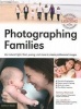 Photographing Families - Using Natural Light, Flash, Posing, and More to Create Professional Images (Paperback) - Lou Jacobs Photo