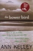 The Bower Bird (Paperback, Adult Ed) - Ann Kelley Photo