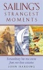 Sailing's Strangest Moments - Extraordinary But True Stories From Over Nine Hundred Years of Sailing (Paperback, 2nd Revised edition) - John Harding Photo