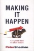 Making it Happen - Turning Good Ideas Into Great Results (Paperback) - Peter Sheahan Photo