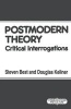 Postmodern Theory - Critical Interrogations (Paperback, Reissue) - Steven Best Photo