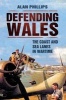 Defending Wales - The Coast and Sea Lanes in Wartime (Paperback, New) - Alan Phillips Photo