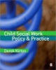 Child Social Work Policy and Practice (Paperback) - Derek Kirton Photo