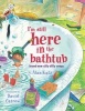 I'm Still Here in the Bathtub: I'm Still Here in the Bathtub (Hardcover, Library binding) - Alan Katz Photo