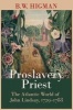 Proslavery Priest - The Atlantic World of John Lindsay, 1729-1788 (Hardcover) - BW Higman Photo