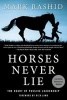 Horses Never Lie - The Heart of Passive Leadership (Paperback) - Mark Rashid Photo