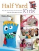 Half Yard Kids - Sew 20 Colourful Toys and Accessories from Left-Over Pieces of Fabric (Paperback) - Debbie Shore Photo