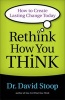 Rethink How You Think - How to Create Lasting Change Today (Paperback) - David Stoop Photo