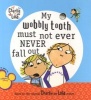 My Wobbly Tooth Must Not Ever Never Fall Out (Paperback) - Lauren Child Photo