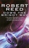 Down the Bright Way (Paperback) - Robert Reed Photo