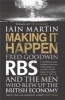 Making it Happen - Fred Goodwin, RBS and the Men Who Blew Up the British Economy (Paperback) - Iain Martin Photo