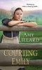 Courting Emily (Paperback) - Amy Lillard Photo