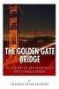 The Golden Gate Bridge - The History of San Francisco's Most Famous Bridge (Paperback) - Charles River Editors Photo