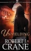 Unyielding (Paperback) - Robert J Crane Photo