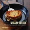 Grilled Cheese - Traditional and Inspired Recipes for the Ultimate Toasted Sandwich (Hardcover) - Laura Washburn Hutton Photo