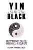 Yin Is the New Black - How to Get Rid of Imbalances in Your Life (Paperback) - Petra Rakebrandt Photo