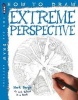 How to Draw Extreme Perspective (Paperback, Illustrated edition) - Mark Bergin Photo