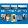 Hidden St Andrews - Discover the Hidden History of One of Scotland's Oldest Towns (Hardcover) - Susan Mcmullan Photo