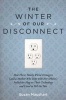 The Winter of Our Disconnect - How Three Totally Wired Teenagers (and a Mother Who Slept with Her iPhone) Pulled the Plug on Their Technology and Lived to Tell the Tale (Paperback) - Susan Maushart Photo