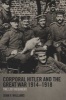 Corporal Hitler and the Great War 1914-1918 - The List Regiment (Paperback, New Ed) - John F Williams Photo