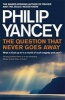 The Question that Never Goes Away - What is God Up to in a World of Such Tragedy and Pain? (Paperback) - Philip Yancey Photo