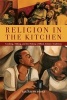 Religion in the Kitchen - Cooking, Talking, and the Making of Black Atlantic Traditions (Paperback) - Elizabeth Perez Photo