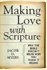 Making Love with Scripture - Why the Bible Doesn't Mean How You Think it Means (Paperback) - Jacob D Myers Photo