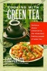 Cooking with Green Tea (Paperback) - Ying Chang Compestine Photo