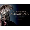 In the Footsteps of Alexander - The Soldiers Who Conquered the Ancient World (Hardcover) - Miles Doleac Photo