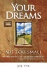 Your Dreams Are Too Small (Paperback) - Joe Tye Photo