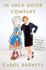 In Such Good Company - Eleven Years of Laughter, Mayhem, and Fun in the Sandbox (Hardcover) - Carol Burnett Photo