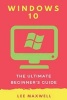 Windows 10 - The Ultimate Beginner's Guide (Paperback) - Lee Maxwell Photo