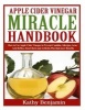 Apple Cider Vinegar Miracle Handbook - The Ultimate Health Guide to Silky Hair, Weight Loss, and Glowing Skin! How to Use Apple Cider Vinegar to Prevent Candida, Allergies, Acne, Acid Reflux, Heart Burn and Arthritis Plus Find More Benefits. (Paperback) - Photo