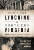 The Last Lynching in Northern Virginia - Seeking Truth at Rattlesnake Mountain (Paperback) - Jim Hall Photo