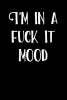 I'm in a Fuck It Mood - Blank Lined Notebook - 6x9 - 108 Pages - Gag Gift (Paperback) - Active Creative Journals Photo