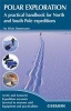 Polar Exploration - A Practical Handbook for North and South Pole Expeditions (Paperback) - Dixie Dansercoer Photo