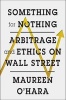 Something for Nothing - Arbitrage and Ethics on Wall Street (Hardcover) - Maureen OHara Photo