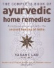 The Complete Book of Ayurvedic Home Remedies - A Comprehensive Guide to the Ancient Healing of India (Paperback, New ed) - Vasant Lad Photo