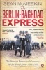 The Berlin-Baghdad Express - The Ottoman Empire and Germany's Bid for World Power, 1898-1918 (Paperback) - Sean McMeekin Photo