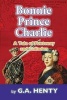 Bonnie Prince Charlie - A Tale of Fontenoy and Culloden (Paperback) - G A Henty Photo