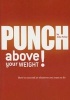 Punch Above Your Weight! - How to Succeed at Whatever You Want to Do (Paperback, 1) - John Potter Photo